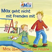02: max geht nicht mit fremden mit / max übernachtet bei pauline cover image