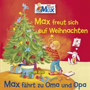06: max freut sich auf weihnachten / max fährt zu oma und opa cover image