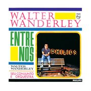 Walter wanderley, seu conjunto e orquestra - entre nós cover image