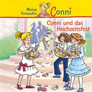 Conni und das Hochzeitsfest : ab 6 Jahren ; das Hörspiel zum gleichnamigen Buch cover image