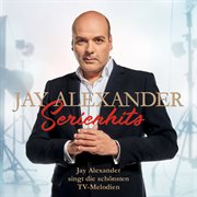 Serienhits - jay alexander singt die schṉsten tv-melodien cover image
