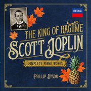 Scott joplin – the king of ragtime: complete piano works cover image