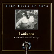 Deep river of song: louisiana, "catch that train and testify!" - the alan lomax collection cover image