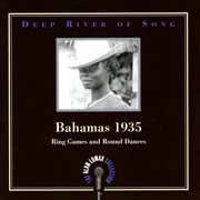 Deep river of song: bahamas 1935, "ring games and round dances" - the alan lomax collection cover image