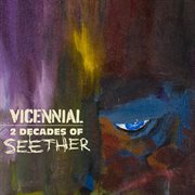 Vicennial : 2 decades of seether cover image