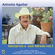 Antonio aguilar interpreta a josé alfredo, vol. 3 cover image