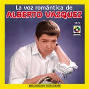 La voz romántica de alberto vazquez cover image