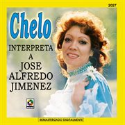 Chelo interpreta a josé alfredo jiménez cover image