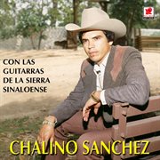 Chalino sánchez con las guitarras de la sierra sinaloense cover image