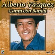 Colección de oro: alberto vázquez canta con banda, vol. 3 cover image