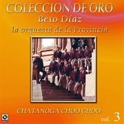 Colección de oro: la orquesta de la provincia – vol. 3, chattanooga choo choo cover image