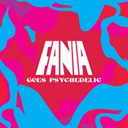 Fania goes psychedelic cover image