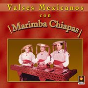 Valses mexicanos con marimba chiapas cover image