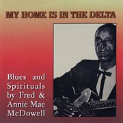 My home is in the Delta : blues and spirituals cover image
