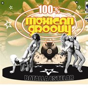 100% mexican groovy: batalla estelar cover image