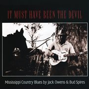 It must have been the devil : Mississippi country blues cover image