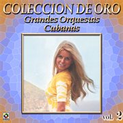 Colección de oro: grandes orquestas cubanas, vol. 2 cover image