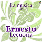 La música de ernesto lecuona cover image