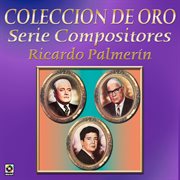 Colección de oro: serie compositores, vol. 3 – ricardo palmerín cover image