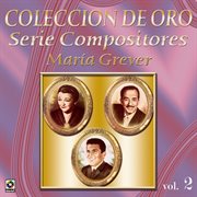 Colección de oro: serie compositores, vol. 2 – maría grever cover image