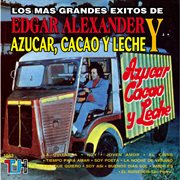 Los más grandes éxitos de edgar alexander & azúcar, cacao y leche cover image