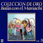 Colección de oro: baila con el mariachi, vol. 3 cover image