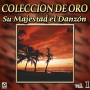 Colección de oro: su majestad el danzón, vol. 1 cover image