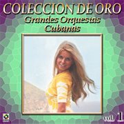 Colección de oro: grandes orquestas cubanas, vol. 1 cover image