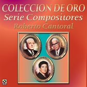 Colección de oro: serie compositores, vol. 1 – roberto cantoral cover image