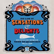 The land of sensations & delights: the psych pop sounds of white whale records, 1965–1970 cover image