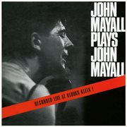 John Mayall plays John Mayall : recorded live at Klooks Kleek cover image