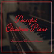 Peaceful christmas piano - instrumental christmas classics cover image
