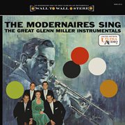 The modernaires sing the great glenn miller instrumentals cover image