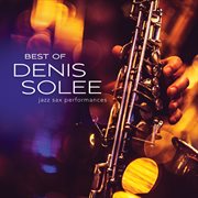 Best of denis solee: jazz sax performances cover image