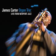 James carter organ trio: live from newport jazz cover image