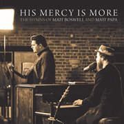His mercy is more: the hymns of matt boswell and matt papa cover image