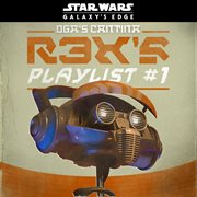 Star wars: galaxy's edge oga's cantina: r3x's playlist #1 cover image
