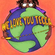 We love you Tecca cover image