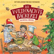 Die weihnachtsbäckerei - das musical-hörspiel mit den liedern von rolf zuckowski cover image