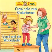 Conni geht zum kinderturnen / conni und der wackelzahn cover image