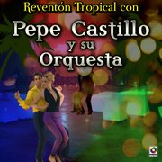 Reventón tropical con pepe castillo y su orquesta cover image