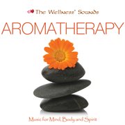 Music for mind, body & spirit: aromatherapy cover image