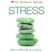 Music for mind, body & spirit: stress cover image
