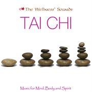 The wellness' sounds: music for mind, body & spirit – tai chi cover image