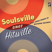 Soulsville sings hitsville: stax sings songs of motown® records cover image