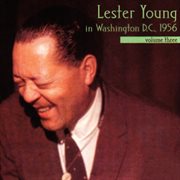Lester young in washington, d.c., 1956, vol. 3 [live in washington, d.c. / 1956] cover image
