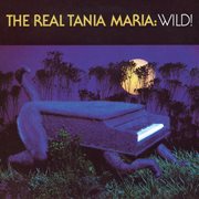 The real Tania Maria, wild! cover image