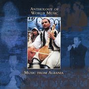 Anthology of world music: music from albania cover image
