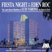 Fiesta night at the eden roc: the latin dance rhythms of luis varona, his piano & orchestra [recorde cover image