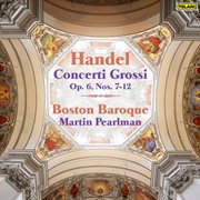 Handel: concerti grossi, op. 6 nos. 7-12 cover image